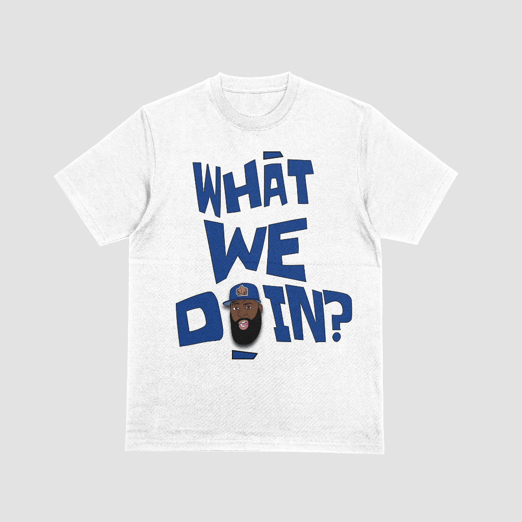 "WHAT WE DOIN?" Tee