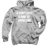 "It don't cost a dime to show love" hoodie