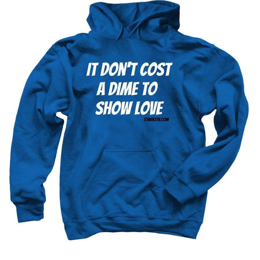"It don't cost a dime to show love" hoodie