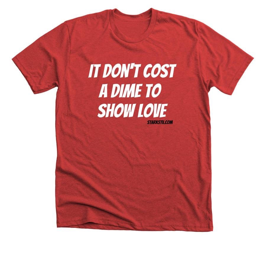 “It don't cost a dime to show love” tee