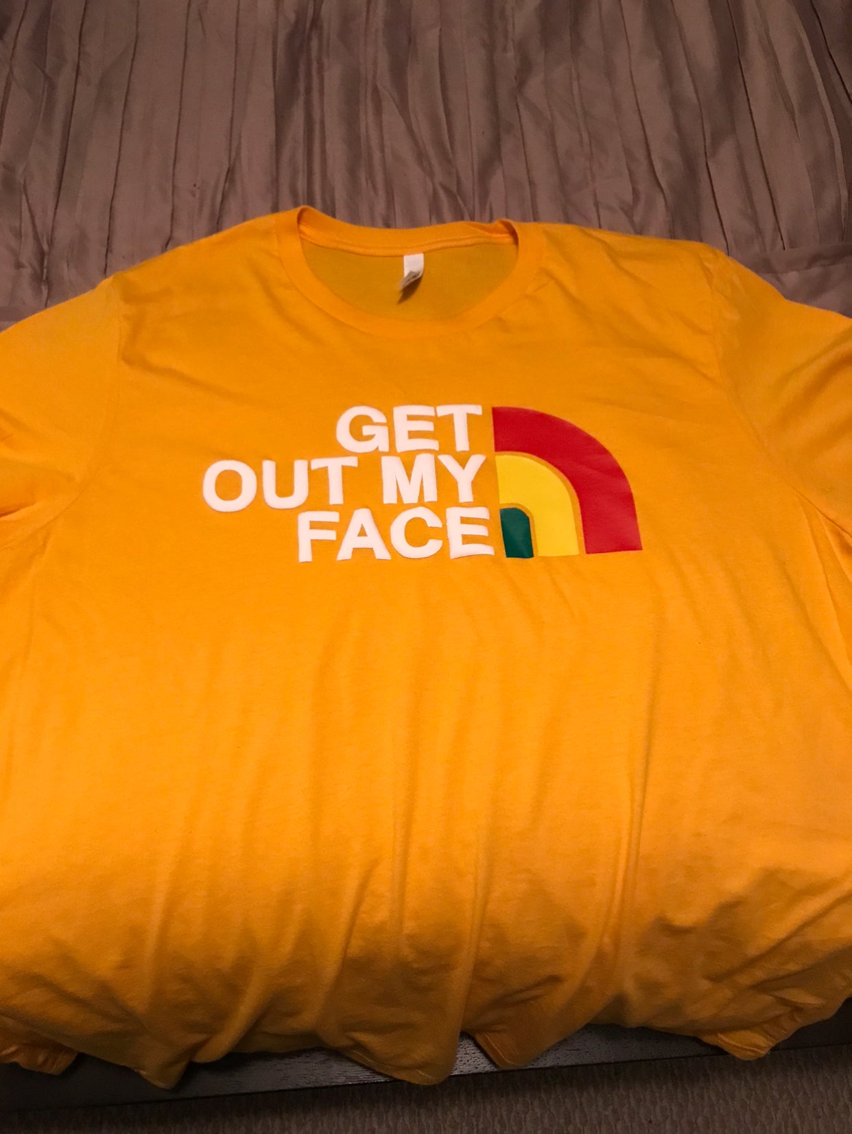 “Get out my face” tee
